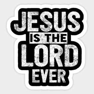 Jesus Is The Lord Ever Religious Christian Sticker